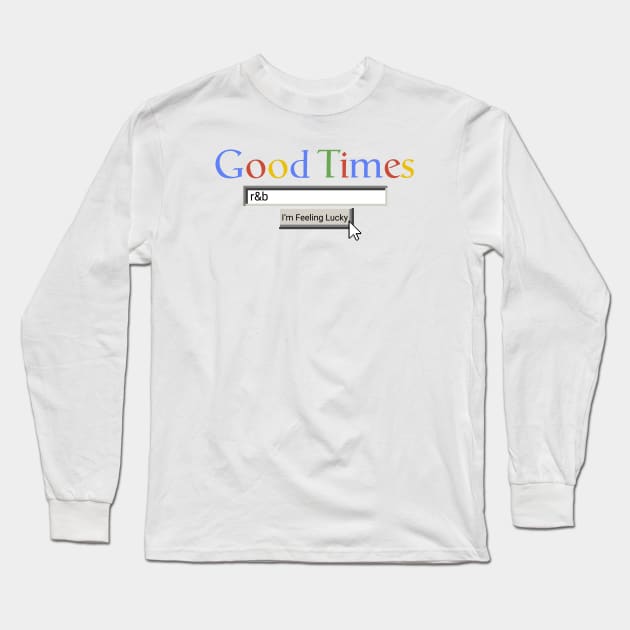 Good Times R&B Long Sleeve T-Shirt by Graograman